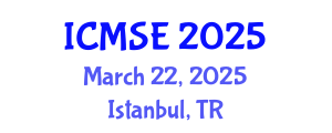 International Conference on Materials Science and Engineering (ICMSE) March 22, 2025 - Istanbul, Turkey