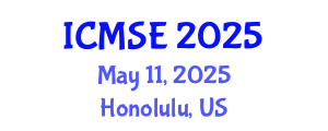 International Conference on Materials Science and Engineering (ICMSE) May 11, 2025 - Honolulu, United States