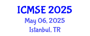 International Conference on Materials Science and Engineering (ICMSE) May 06, 2025 - Istanbul, Turkey