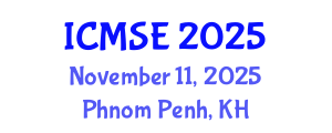 International Conference on Materials Science and Engineering (ICMSE) November 11, 2025 - Phnom Penh, Cambodia