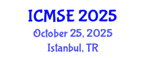 International Conference on Materials Science and Engineering (ICMSE) October 25, 2025 - Istanbul, Turkey