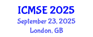 International Conference on Materials Science and Engineering (ICMSE) September 23, 2025 - London, United Kingdom