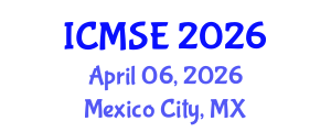 International Conference on Materials Science and Engineering (ICMSE) April 06, 2026 - Mexico City, Mexico International Conference on Materials Science and Engineering (ICMSE) April 06, 2026 - Mexico City, Mexico