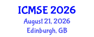 International Conference on Materials Science and Engineering (ICMSE) August 21, 2026 - Edinburgh, United Kingdom International Conference on Materials Science and Engineering (ICMSE) August 21, 2026 - Edinburgh, United Kingdom