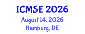 International Conference on Materials Science and Engineering (ICMSE) August 14, 2026 - Hamburg, Germany International Conference on Materials Science and Engineering (ICMSE) August 14, 2026 - Hamburg, Germany