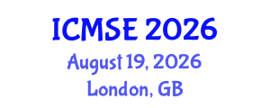 International Conference on Materials Science and Engineering (ICMSE) August 19, 2026 - London, United Kingdom International Conference on Materials Science and Engineering (ICMSE) August 19, 2026 - London, United Kingdom