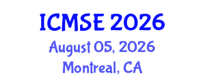 International Conference on Materials Science and Engineering (ICMSE) August 05, 2026 - Montreal, Canada International Conference on Materials Science and Engineering (ICMSE) August 05, 2026 - Montreal, Canada