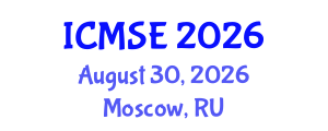 International Conference on Materials Science and Engineering (ICMSE) August 30, 2026 - Moscow, Russia