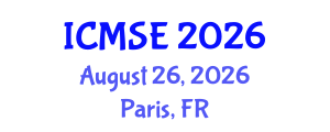 International Conference on Materials Science and Engineering (ICMSE) August 26, 2026 - Paris, France International Conference on Materials Science and Engineering (ICMSE) August 26, 2026 - Paris, France