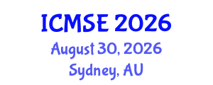 International Conference on Materials Science and Engineering (ICMSE) August 30, 2026 - Sydney, Australia International Conference on Materials Science and Engineering (ICMSE) August 30, 2026 - Sydney, Australia