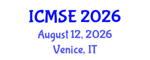 International Conference on Materials Science and Engineering (ICMSE) August 12, 2026 - Venice, Italy International Conference on Materials Science and Engineering (ICMSE) August 12, 2026 - Venice, Italy