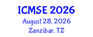 International Conference on Materials Science and Engineering (ICMSE) August 28, 2026 - Zanzibar, Tanzania International Conference on Materials Science and Engineering (ICMSE) August 28, 2026 - Zanzibar, Tanzania