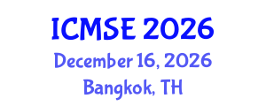 International Conference on Materials Science and Engineering (ICMSE) December 16, 2026 - Bangkok, Thailand International Conference on Materials Science and Engineering (ICMSE) December 16, 2026 - Bangkok, Thailand