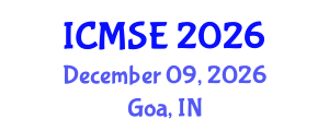 International Conference on Materials Science and Engineering (ICMSE) December 09, 2026 - Goa, India International Conference on Materials Science and Engineering (ICMSE) December 09, 2026 - Goa, India
