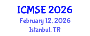 International Conference on Materials Science and Engineering (ICMSE) February 12, 2026 - Istanbul, Turkey International Conference on Materials Science and Engineering (ICMSE) February 12, 2026 - Istanbul, Turkey