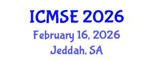 International Conference on Materials Science and Engineering (ICMSE) February 16, 2026 - Jeddah, Saudi Arabia International Conference on Materials Science and Engineering (ICMSE) February 16, 2026 - Jeddah, Saudi Arabia