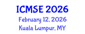 International Conference on Materials Science and Engineering (ICMSE) February 12, 2026 - Kuala Lumpur, Malaysia International Conference on Materials Science and Engineering (ICMSE) February 12, 2026 - Kuala Lumpur, Malaysia