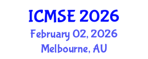 International Conference on Materials Science and Engineering (ICMSE) February 02, 2026 - Melbourne, Australia International Conference on Materials Science and Engineering (ICMSE) February 02, 2026 - Melbourne, Australia