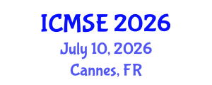 International Conference on Materials Science and Engineering (ICMSE) July 10, 2026 - Cannes, France International Conference on Materials Science and Engineering (ICMSE) July 10, 2026 - Cannes, France