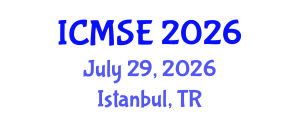 International Conference on Materials Science and Engineering (ICMSE) July 29, 2026 - Istanbul, Turkey International Conference on Materials Science and Engineering (ICMSE) July 29, 2026 - Istanbul, Turkey