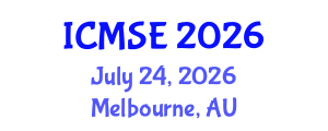 International Conference on Materials Science and Engineering (ICMSE) July 24, 2026 - Melbourne, Australia International Conference on Materials Science and Engineering (ICMSE) July 24, 2026 - Melbourne, Australia
