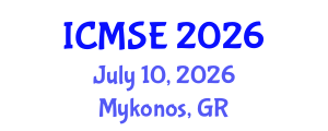 International Conference on Materials Science and Engineering (ICMSE) July 10, 2026 - Mykonos, Greece International Conference on Materials Science and Engineering (ICMSE) July 10, 2026 - Mykonos, Greece