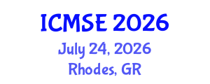 International Conference on Materials Science and Engineering (ICMSE) July 24, 2026 - Rhodes, Greece International Conference on Materials Science and Engineering (ICMSE) July 24, 2026 - Rhodes, Greece