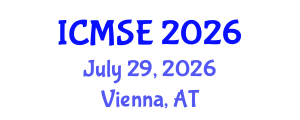 International Conference on Materials Science and Engineering (ICMSE) July 29, 2026 - Vienna, Austria International Conference on Materials Science and Engineering (ICMSE) July 29, 2026 - Vienna, Austria