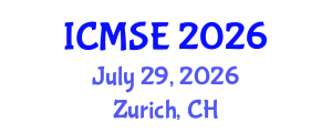International Conference on Materials Science and Engineering (ICMSE) July 29, 2026 - Zurich, Switzerland International Conference on Materials Science and Engineering (ICMSE) July 29, 2026 - Zurich, Switzerland