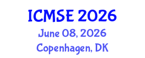 International Conference on Materials Science and Engineering (ICMSE) June 08, 2026 - Copenhagen, Denmark International Conference on Materials Science and Engineering (ICMSE) June 08, 2026 - Copenhagen, Denmark
