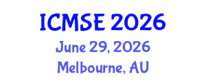 International Conference on Materials Science and Engineering (ICMSE) June 29, 2026 - Melbourne, Australia International Conference on Materials Science and Engineering (ICMSE) June 29, 2026 - Melbourne, Australia