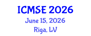 International Conference on Materials Science and Engineering (ICMSE) June 15, 2026 - Riga, Latvia International Conference on Materials Science and Engineering (ICMSE) June 15, 2026 - Riga, Latvia
