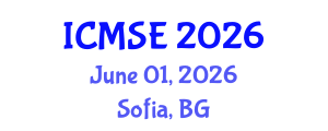 International Conference on Materials Science and Engineering (ICMSE) June 01, 2026 - Sofia, Bulgaria International Conference on Materials Science and Engineering (ICMSE) June 01, 2026 - Sofia, Bulgaria