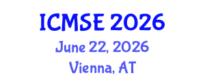 International Conference on Materials Science and Engineering (ICMSE) June 22, 2026 - Vienna, Austria International Conference on Materials Science and Engineering (ICMSE) June 22, 2026 - Vienna, Austria