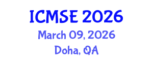 International Conference on Materials Science and Engineering (ICMSE) March 09, 2026 - Doha, Qatar International Conference on Materials Science and Engineering (ICMSE) March 09, 2026 - Doha, Qatar