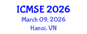 International Conference on Materials Science and Engineering (ICMSE) March 09, 2026 - Hanoi, Vietnam International Conference on Materials Science and Engineering (ICMSE) March 09, 2026 - Hanoi, Vietnam