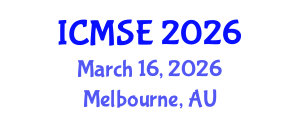 International Conference on Materials Science and Engineering (ICMSE) March 16, 2026 - Melbourne, Australia International Conference on Materials Science and Engineering (ICMSE) March 16, 2026 - Melbourne, Australia