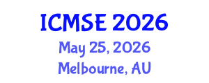 International Conference on Materials Science and Engineering (ICMSE) May 25, 2026 - Melbourne, Australia International Conference on Materials Science and Engineering (ICMSE) May 25, 2026 - Melbourne, Australia