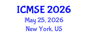 International Conference on Materials Science and Engineering (ICMSE) May 25, 2026 - New York, United States International Conference on Materials Science and Engineering (ICMSE) May 25, 2026 - New York, United States