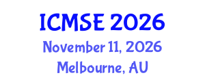 International Conference on Materials Science and Engineering (ICMSE) November 11, 2026 - Melbourne, Australia International Conference on Materials Science and Engineering (ICMSE) November 11, 2026 - Melbourne, Australia