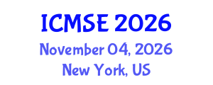 International Conference on Materials Science and Engineering (ICMSE) November 04, 2026 - New York, United States International Conference on Materials Science and Engineering (ICMSE) November 04, 2026 - New York, United States