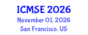 International Conference on Materials Science and Engineering (ICMSE) November 01, 2026 - San Francisco, United States International Conference on Materials Science and Engineering (ICMSE) November 01, 2026 - San Francisco, United States