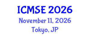 International Conference on Materials Science and Engineering (ICMSE) November 11, 2026 - Tokyo, Japan International Conference on Materials Science and Engineering (ICMSE) November 11, 2026 - Tokyo, Japan