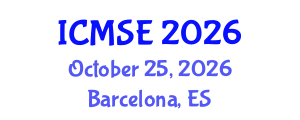 International Conference on Materials Science and Engineering (ICMSE) October 25, 2026 - Barcelona, Spain International Conference on Materials Science and Engineering (ICMSE) October 25, 2026 - Barcelona, Spain