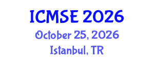 International Conference on Materials Science and Engineering (ICMSE) October 25, 2026 - Istanbul, Turkey International Conference on Materials Science and Engineering (ICMSE) October 25, 2026 - Istanbul, Turkey