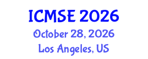 International Conference on Materials Science and Engineering (ICMSE) October 28, 2026 - Los Angeles, United States International Conference on Materials Science and Engineering (ICMSE) October 28, 2026 - Los Angeles, United States