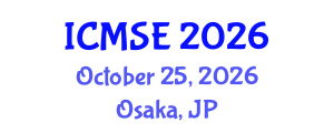 International Conference on Materials Science and Engineering (ICMSE) October 25, 2026 - Osaka, Japan