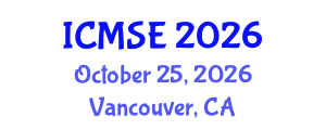 International Conference on Materials Science and Engineering (ICMSE) October 25, 2026 - Vancouver, Canada