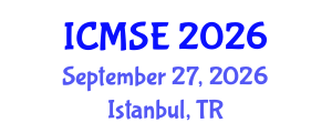 International Conference on Materials Science and Engineering (ICMSE) September 27, 2026 - Istanbul, Turkey International Conference on Materials Science and Engineering (ICMSE) September 27, 2026 - Istanbul, Turkey