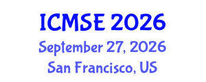 International Conference on Materials Science and Engineering (ICMSE) September 27, 2026 - San Francisco, United States International Conference on Materials Science and Engineering (ICMSE) September 27, 2026 - San Francisco, United States